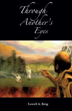 Through Another's Eyes - King, Lowell A.