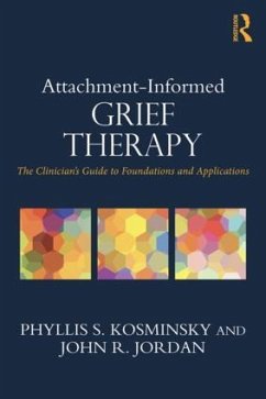 Attachment-Informed Grief Therapy - Kosminsky, Phyllis S. (Prviate practice, New York, USA); Jordan, John R. (Private practice, Rhode Island, USA)