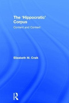 The 'Hippocratic' Corpus - Craik, Elizabeth M
