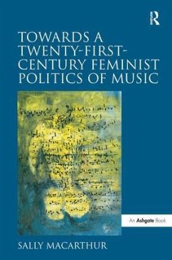 Towards a Twenty-First-Century Feminist Politics of Music - Macarthur, Sally