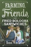Farming Friends & Fried Bologn