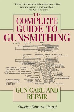 The Complete Guide to Gunsmithing - Chapel, Charles Edward