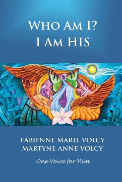 Who Am I? I Am His - Volcy, Fabienne Marie; Volcy, Martyne Anne