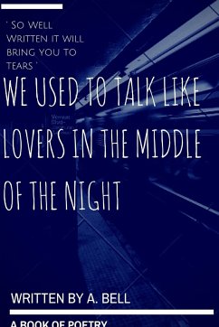 We Used to Talk Like Lovers in the Middle of the Night - Bell, A.