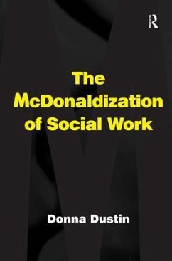 The McDonaldization of Social Work - Dustin, Donna