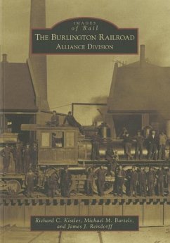 The Burlington Railroad: Alliance Division - Kistler, Richard C.; Bartels, Michael M.; Reisdorff, James J.