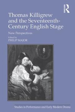 Thomas Killigrew and the Seventeenth-Century English Stage - Major, Philip