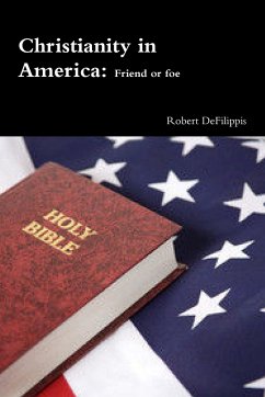Christianity in America, friend or foe? - Defilippis, Robert