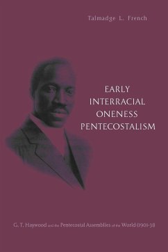 Early Interracial Oneness Pentecostalism - French, Talmadge L.