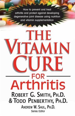 The Vitamin Cure for Arthritis - Smith, Ph. D. Robert G.; Penberthy, Todd