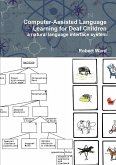 Computer-Assisted Language Learning for Deaf Children