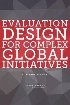 Evaluation Design for Complex Global Initiatives - Institute Of Medicine; Board On Global Health