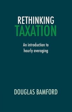 Rethinking Taxation - An Introduction to Hourly Averaging - Bamford, Douglas