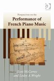 Perspectives on the Performance of French Piano Music. Edited by Scott McCarrey, Leslie A. Wright