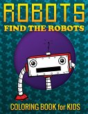 Robots, Find the Robots (Coloring Book for Kids)