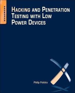 Hacking and Penetration Testing with Low Power Devices - Polstra, Philip (Dr. Phil Polstra currently teaches computer science