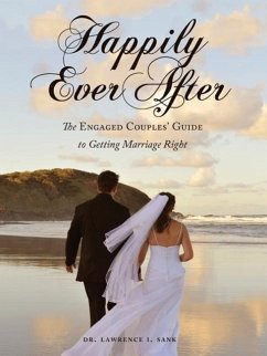 Happily Ever After: The Engaged Couples' Guide to Getting Marriage Right - Sank, Lawrence I.