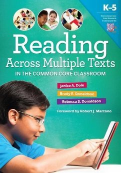 Reading Across Multiple Texts in the Common Core Classroom, K-5 - Dole, Janice A; Donaldson, Brady E; Donaldson, Rebecca S