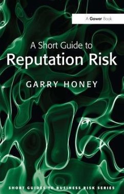A Short Guide to Reputation Risk - Honey, Garry
