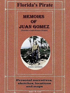 Memoirs of Juan Gomez, Florida's Last Known Pirate - Gray, James M.