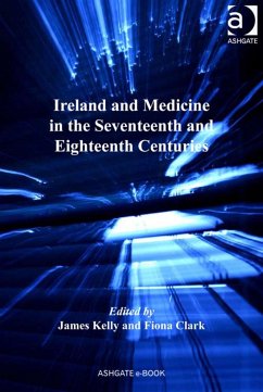 Ireland and Medicine in the Seventeenth and Eighteenth Centuries - Kelly, James