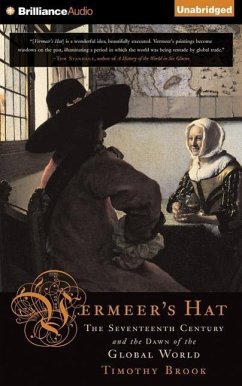 Vermeer's Hat: The Seventeenth Century and the Dawn of the Global World - Brook, Timothy
