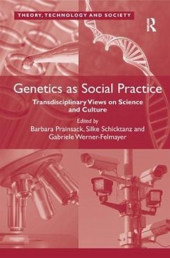 Genetics as Social Practice - Prainsack, Barbara; Schicktanz, Silke; Werner-Felmayer, Gabriele