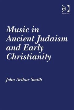 Music in Ancient Judaism and Early Christianity - Smith, John Arthur