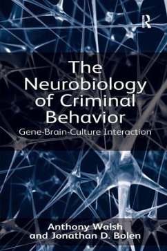 The Neurobiology of Criminal Behavior - Walsh, Anthony; Bolen, Jonathan D