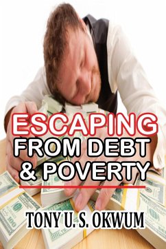 ESCAPING FROM DEBT & POVERTY - Okwum, Tony U S