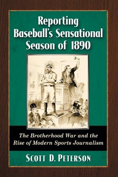 Reporting Baseball's Sensational Season of 1890 - Peterson, Scott D.