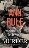 Smoke, Mirrors, and Murder: And Other True Cases