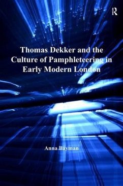Thomas Dekker and the Culture of Pamphleteering in Early Modern London. by Anna Bayman - Bayman, Anna