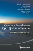 QUANTUM FOUNDATIONS AND OPEN QUANTUM SYSTEMS QUANTUM FOUNDATIONS AND OPEN QUANTUM SYSTEMS