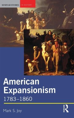 American Expansionism, 1783-1860 - Joy, Mark