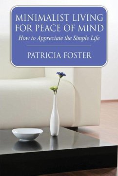 Minimalist Living for Peace of Mind - Foster, Patricia