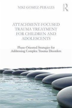 Attachment-Focused Trauma Treatment for Children and Adolescents - Gomez-Perales, Niki