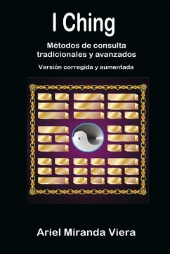 I Ching. Métodos de consulta tradicionales y avanzados. Edición corregida y aumentada - Miranda Viera, Ariel