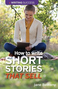 How to Write Short Stories That Sell - Bettany, Jane