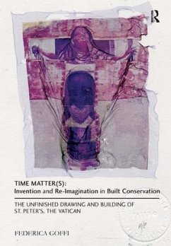 Time Matter(s): Invention and Re-Imagination in Built Conservation - Goffi, Federica