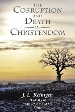 The Corruption and Death of Christendom - Reintgen, J. L.