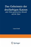 Das Geheimnis der dreifarbigen Katzen Das Geheimnis der dreifarbigen Katzen