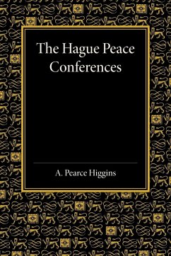 The Hague Peace Conferences - Higgins, A. Pearce