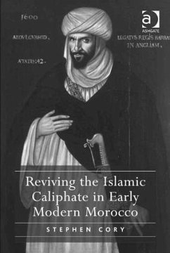 Reviving the Islamic Caliphate in Early Modern Morocco. Stephen Cory - Cory, Stephen