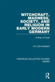 Witchcraft, Madness, Society, and Religion in Early Modern Germany Witchcraft, Madness, Society, and Religion in Early Modern Germany