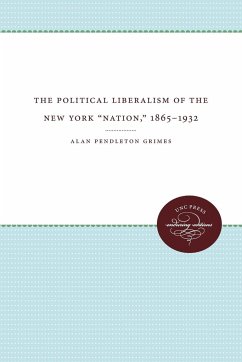 The Political Liberalism of the New York &quote;Nation,&quote; 1865-1932