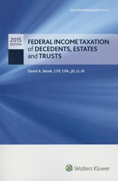 Federal Income Taxation of Decedents, Estates and Trusts 2015 Cch Tax Spotlight Series - Berek, David