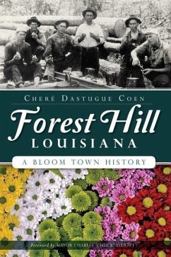 Forest Hill, Louisiana:: A Bloom Town History - Coen, Cheré Dastague