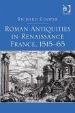 Roman Antiquities in Renaissance France, 1515&#65533;65