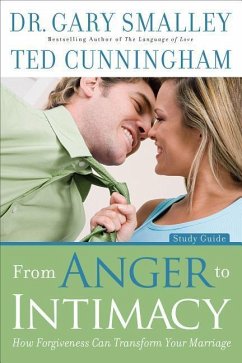 From Anger to Intimacy - Smalley, Gary; Cunningham, Ted